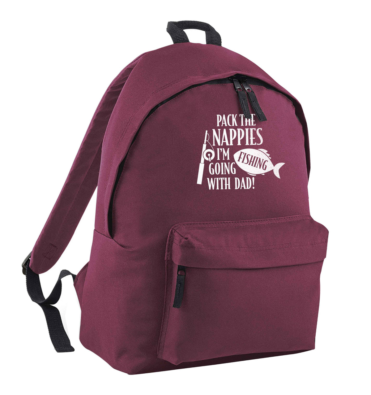 Pack the nappies I'm going fishing with Dad maroon adults backpack