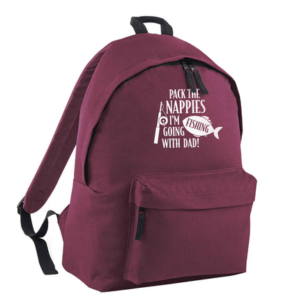 Pack the nappies I'm going fishing with Dad maroon adults backpack
