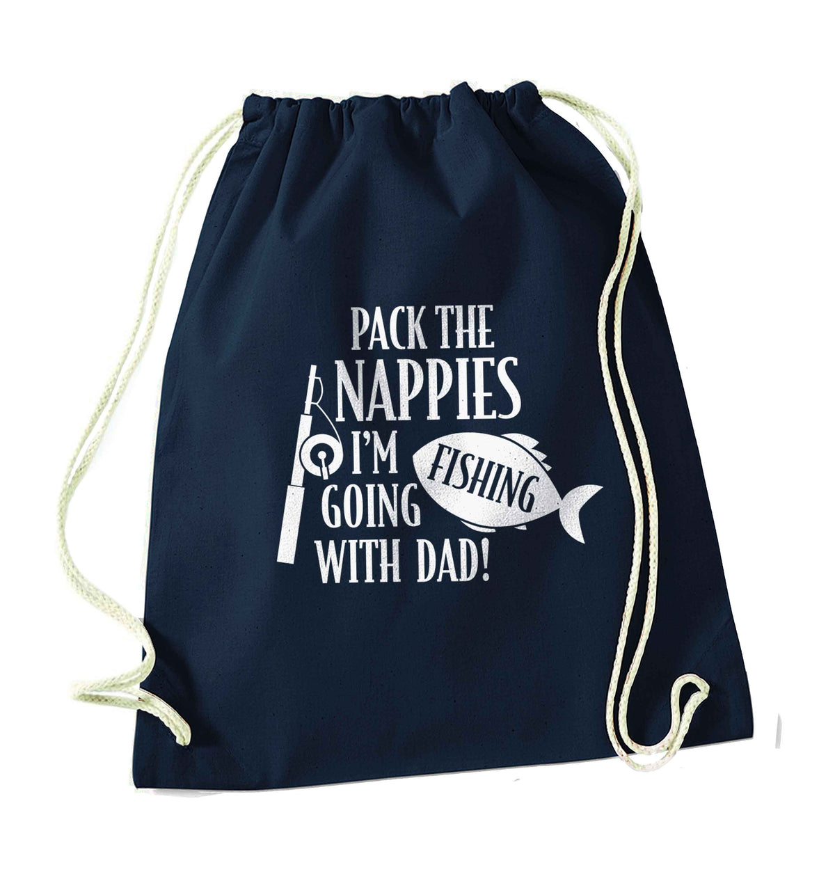 Pack the nappies I'm going fishing with Dad navy drawstring bag