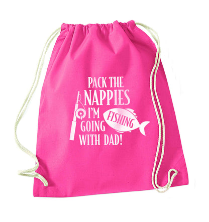 Pack the nappies I'm going fishing with Dad pink drawstring bag