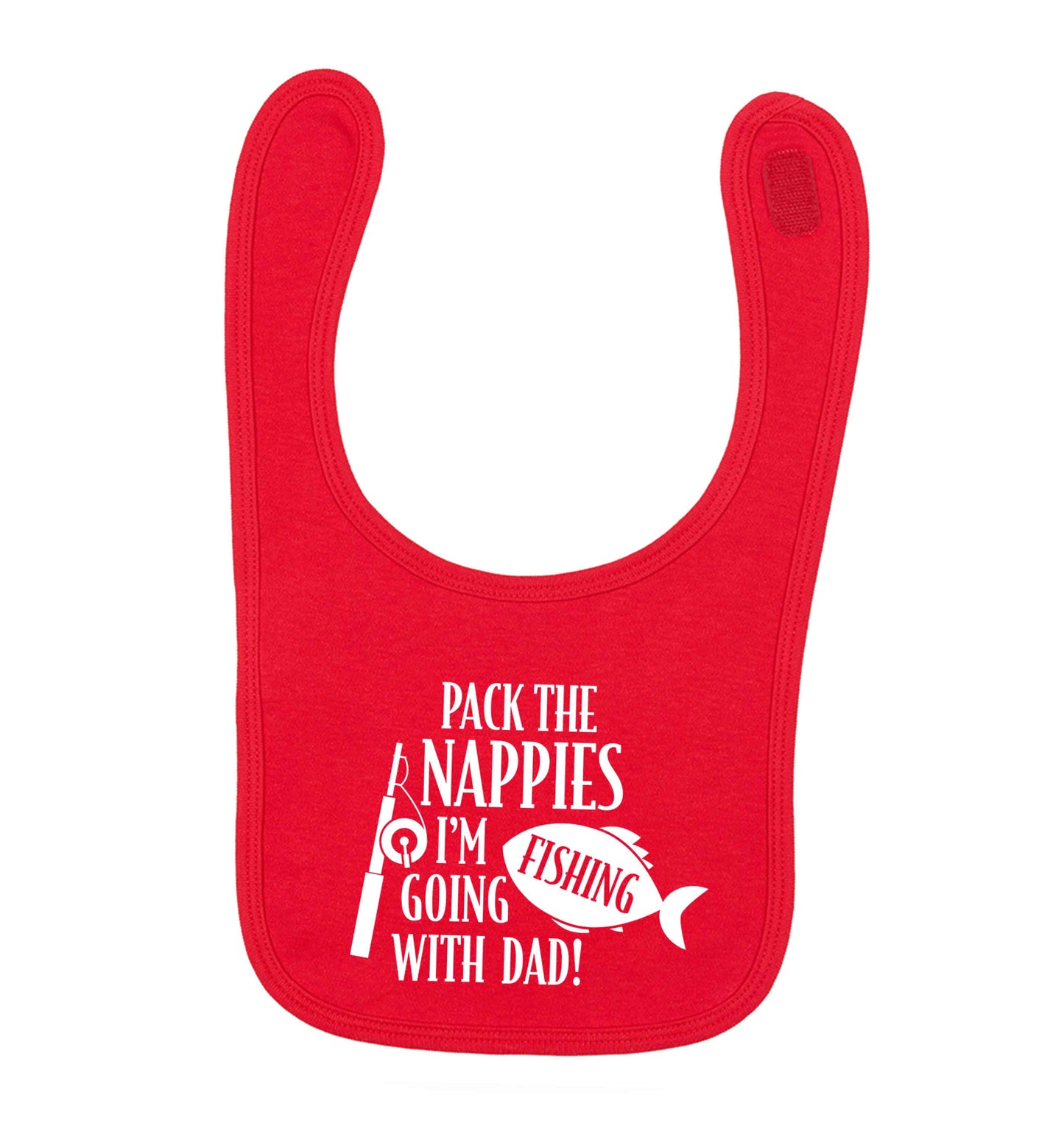 Pack the nappies I'm going fishing with Dad red baby bib