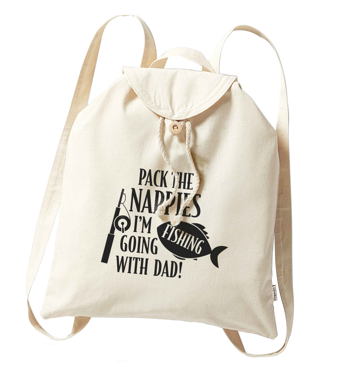 Pack the nappies I'm going fishing with Dad organic cotton backpack tote with wooden buttons in natural