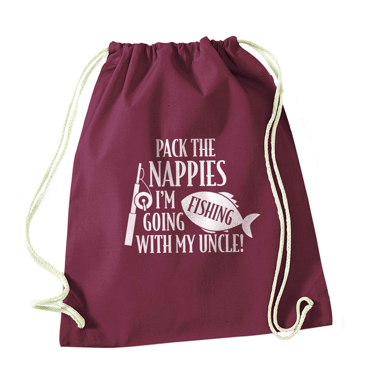 Pack the nappies I'm going fishing with my Uncle maroon drawstring bag