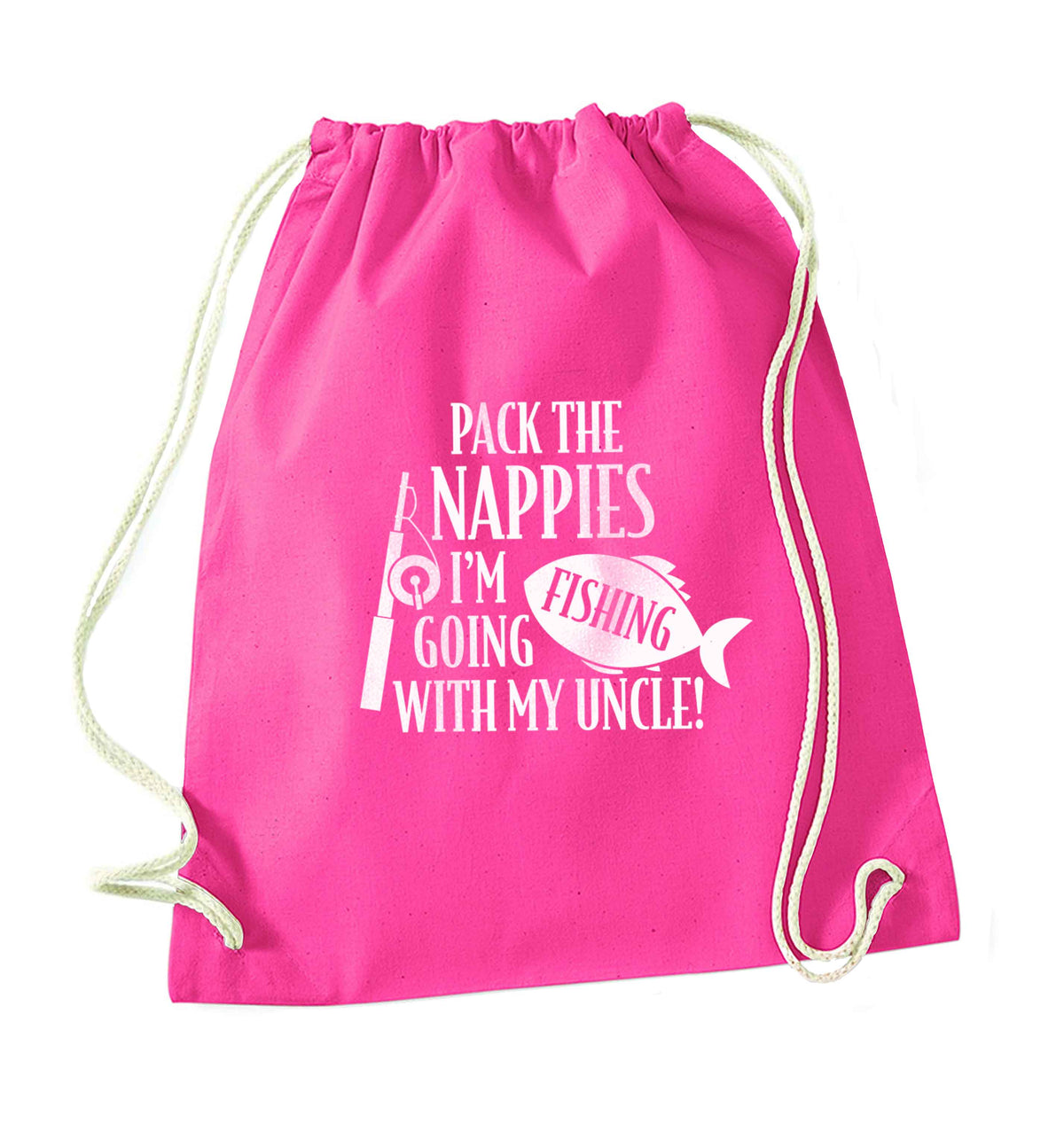 Pack the nappies I'm going fishing with my Uncle pink drawstring bag