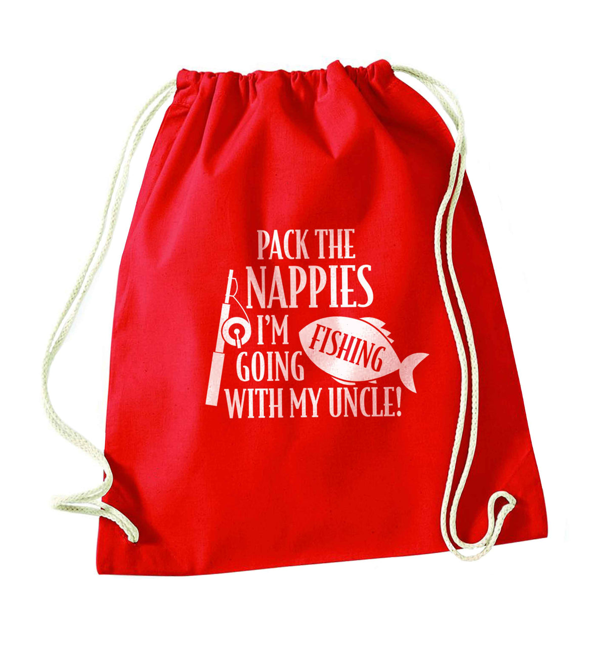 Pack the nappies I'm going fishing with my Uncle red drawstring bag 
