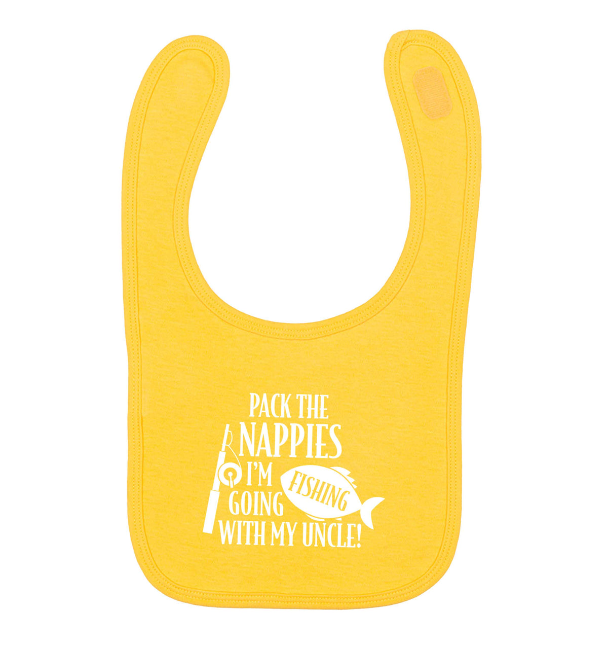 Pack the nappies I'm going fishing my Uncle yellow baby bib