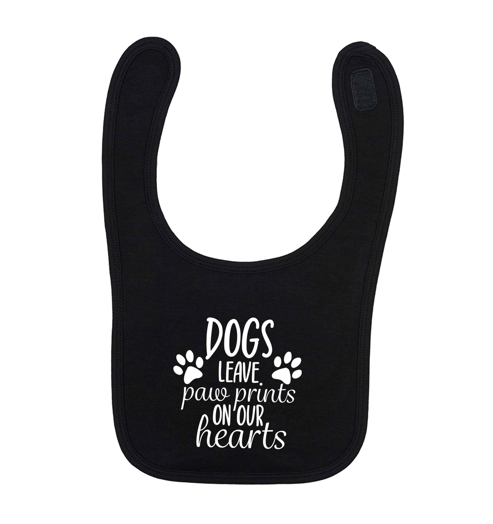 Dog leave paw prints on our hearts black baby bib