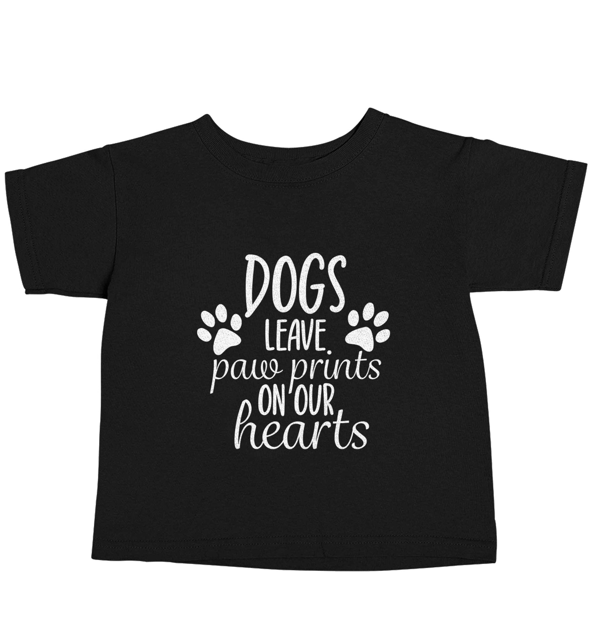 Dog leave paw prints on our hearts Black baby toddler Tshirt 2 years