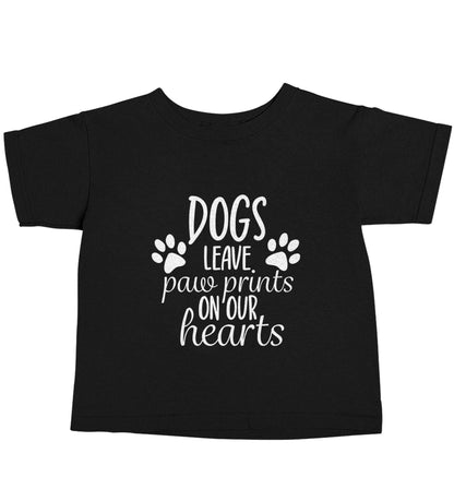Dog leave paw prints on our hearts Black baby toddler Tshirt 2 years