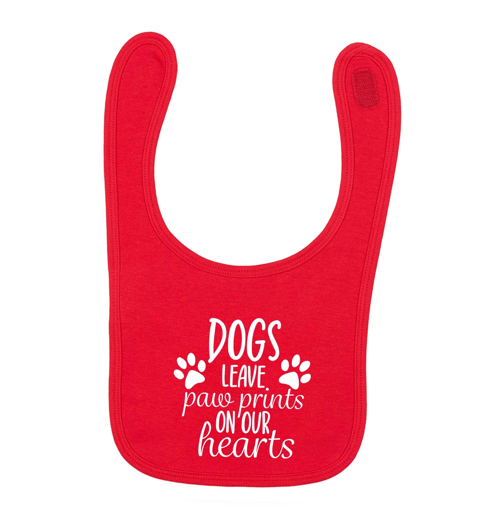 Dog leave paw prints on our hearts red baby bib