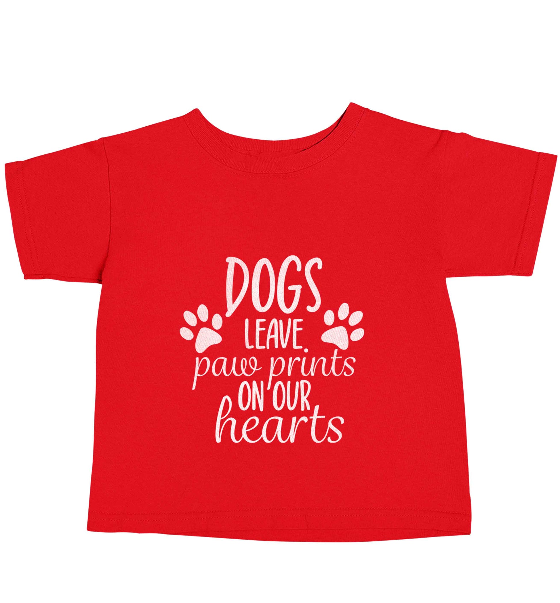 Dog leave paw prints on our hearts red baby toddler Tshirt 2 Years