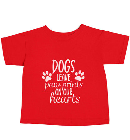 Dog leave paw prints on our hearts red baby toddler Tshirt 2 Years