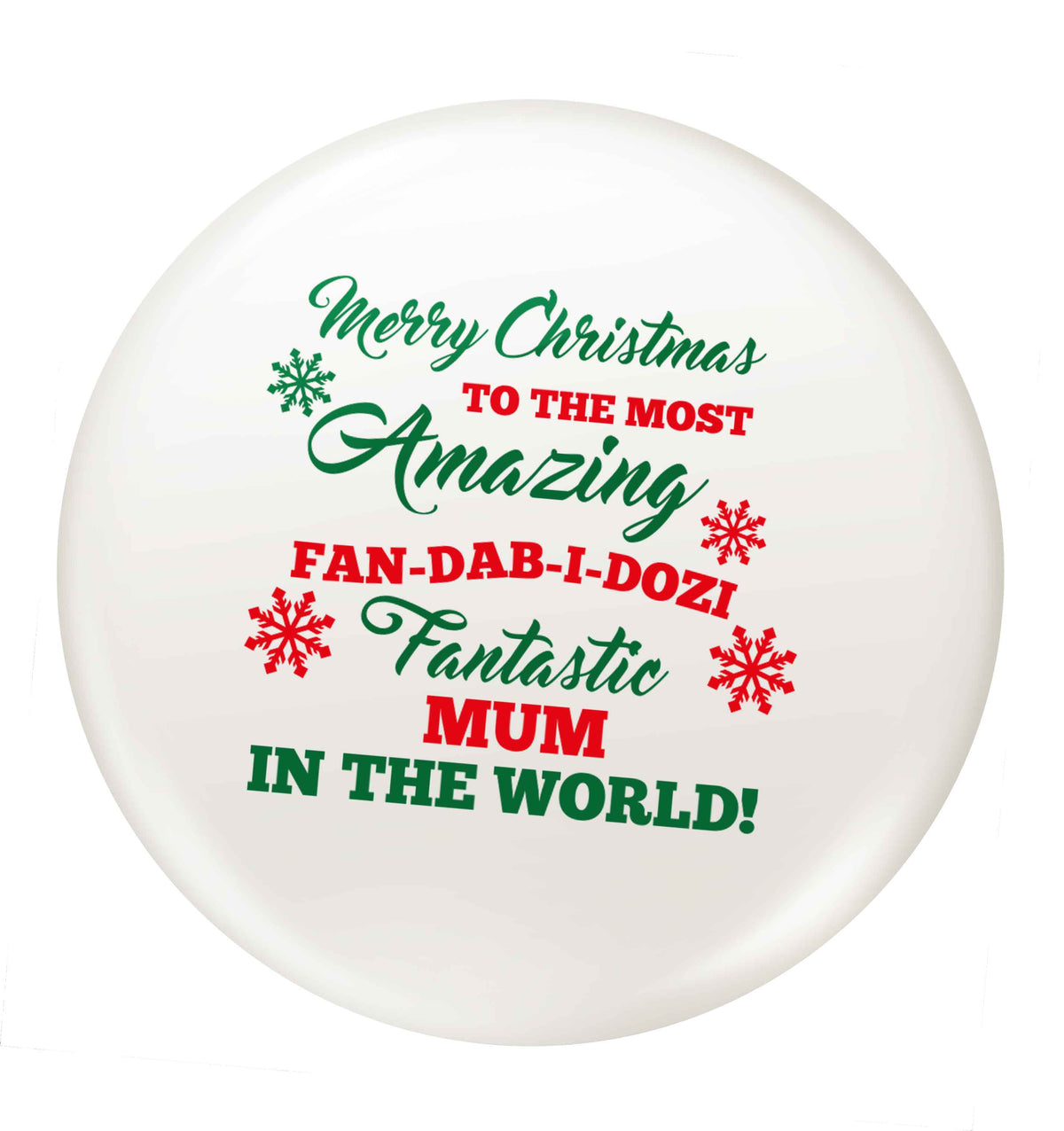 Merry Christmas to the most amazing fan-dab-i-dozi fantasic mum in the world small 25mm Pin badge