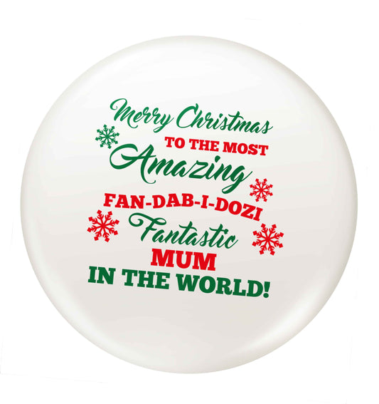 Merry Christmas to the most amazing fan-dab-i-dozi fantasic mum in the world small 25mm Pin badge