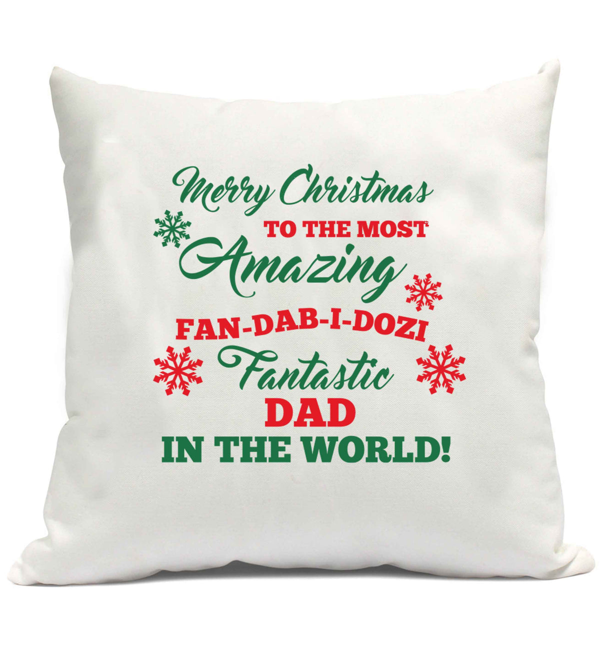 Merry Christmas to the most amazing fan-dab-i-dozi fantasic Dad in the world cushion cover and filling
