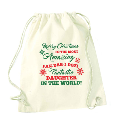 Merry Christmas to the most amazing fan-dab-i-dozi fantasic Daughter in the world natural drawstring bag
