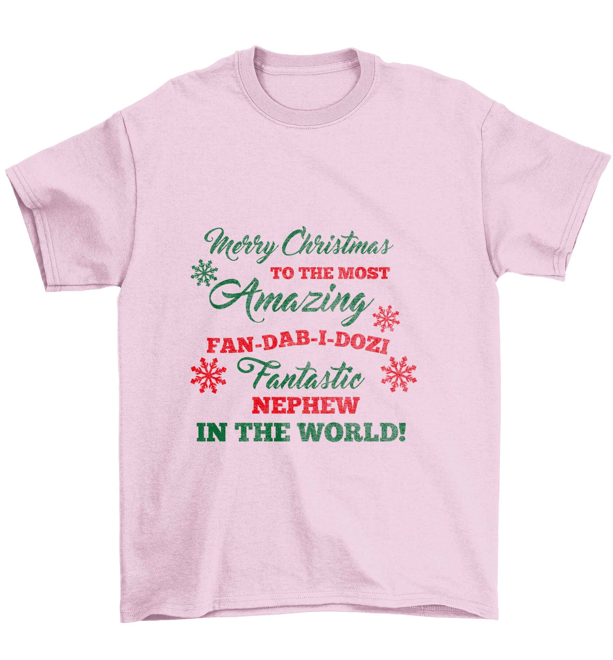 Merry Christmas to the most amazing fan-dab-i-dozi fantasic Nephew in the world Children's light pink Tshirt 12-13 Years