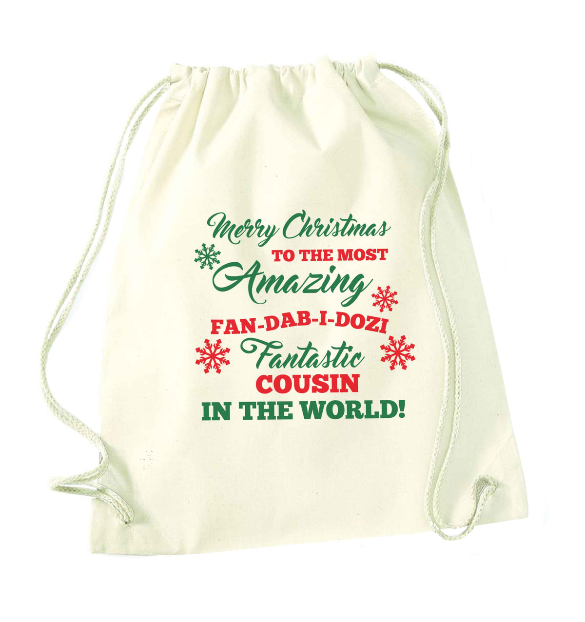 Merry Christmas to the most amazing fan-dab-i-dozi fantasic Cousin in the world natural drawstring bag