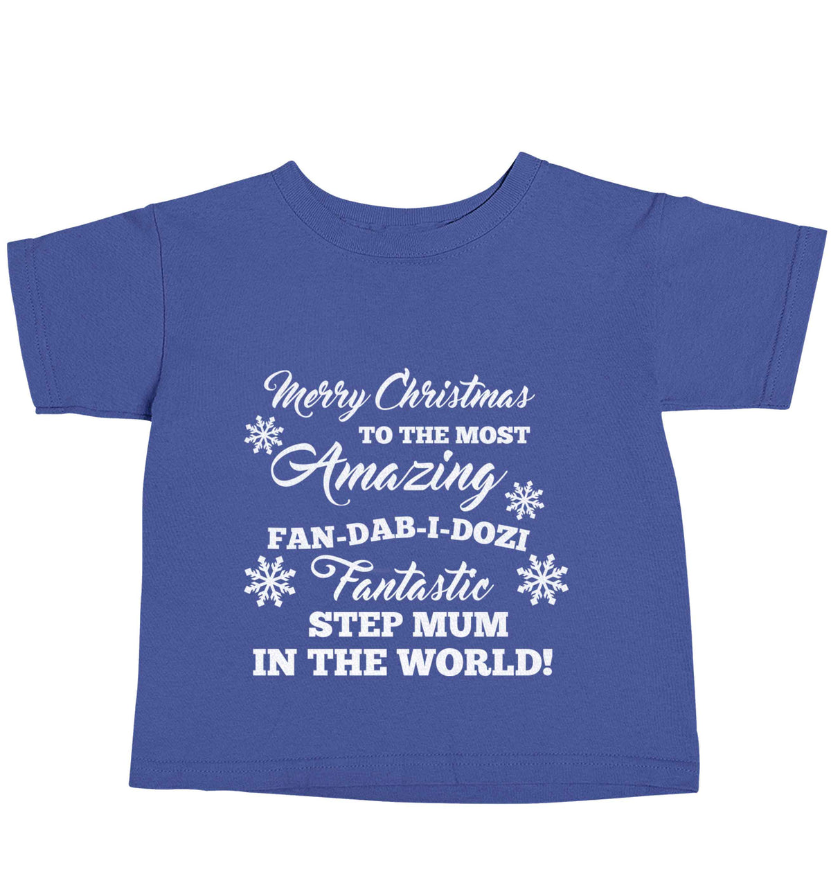 Merry Christmas to the most amazing fan-dab-i-dozi fantasic Step Mum in the world blue baby toddler Tshirt 2 Years