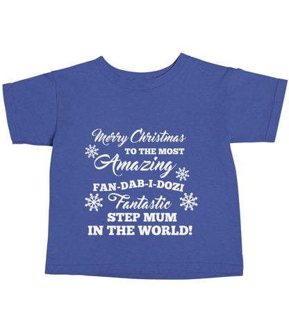 Merry Christmas to the most amazing fan-dab-i-dozi fantasic Step Mum in the world blue baby toddler Tshirt 2 Years