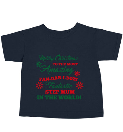 Merry Christmas to the most amazing fan-dab-i-dozi fantasic Step Mum in the world navy baby toddler Tshirt 2 Years