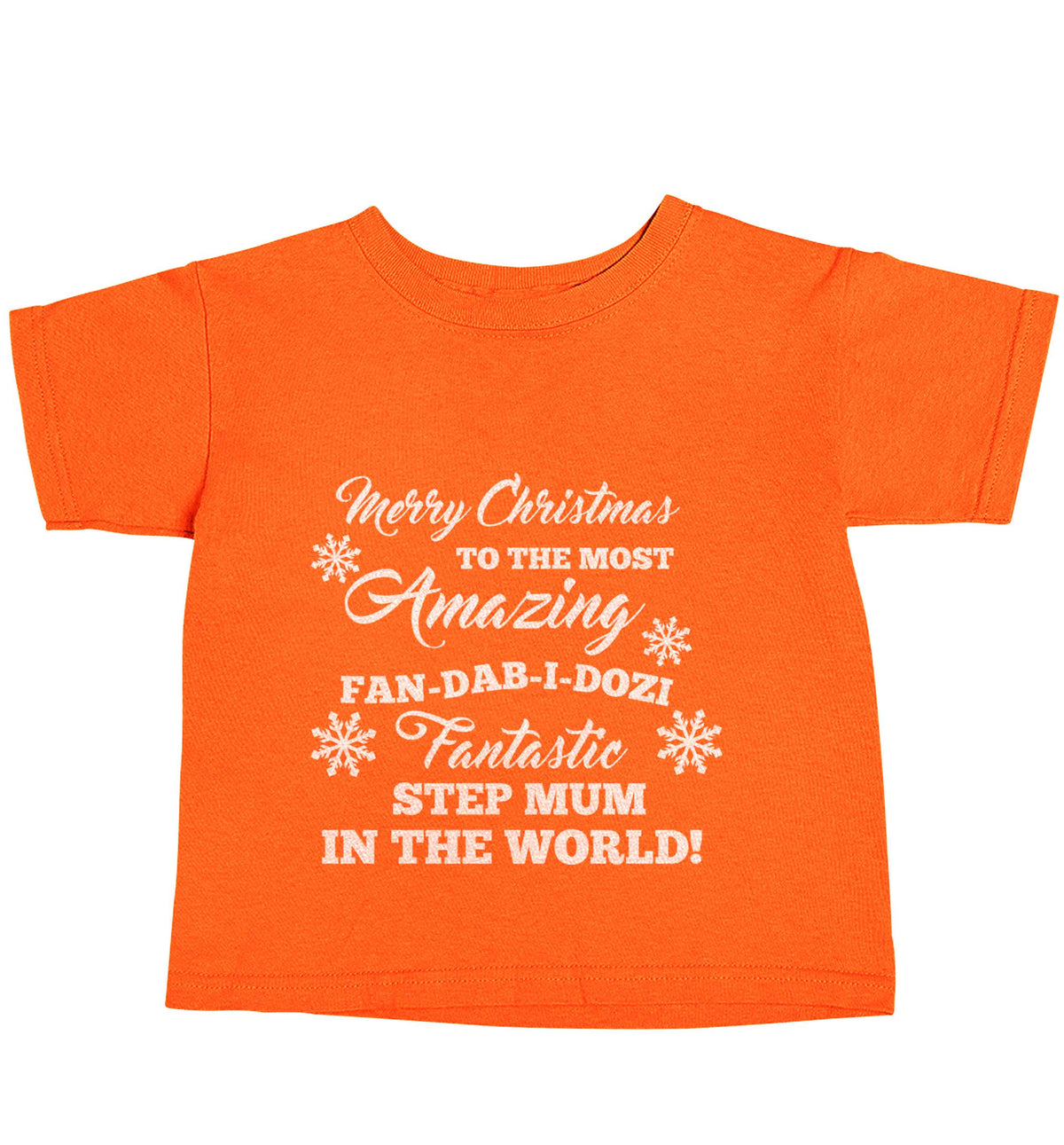 Merry Christmas to the most amazing fan-dab-i-dozi fantasic Step Mum in the world orange baby toddler Tshirt 2 Years