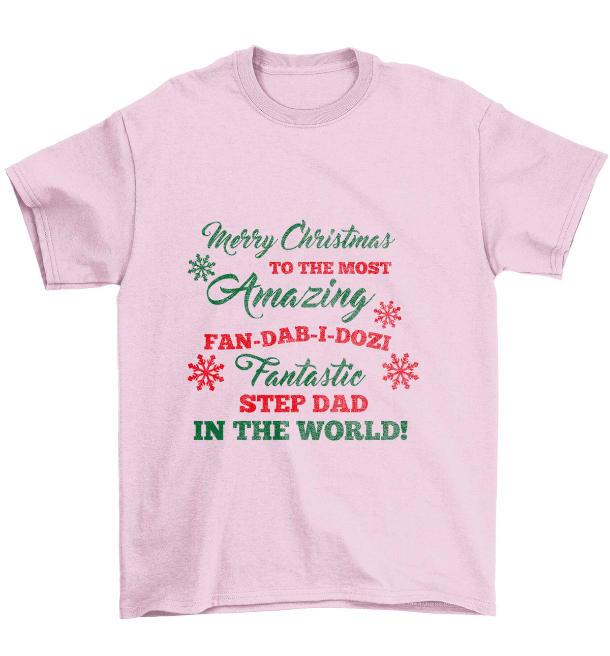 Merry Christmas to the most amazing fan-dab-i-dozi fantasic Step Dad in the world Children's light pink Tshirt 12-13 Years