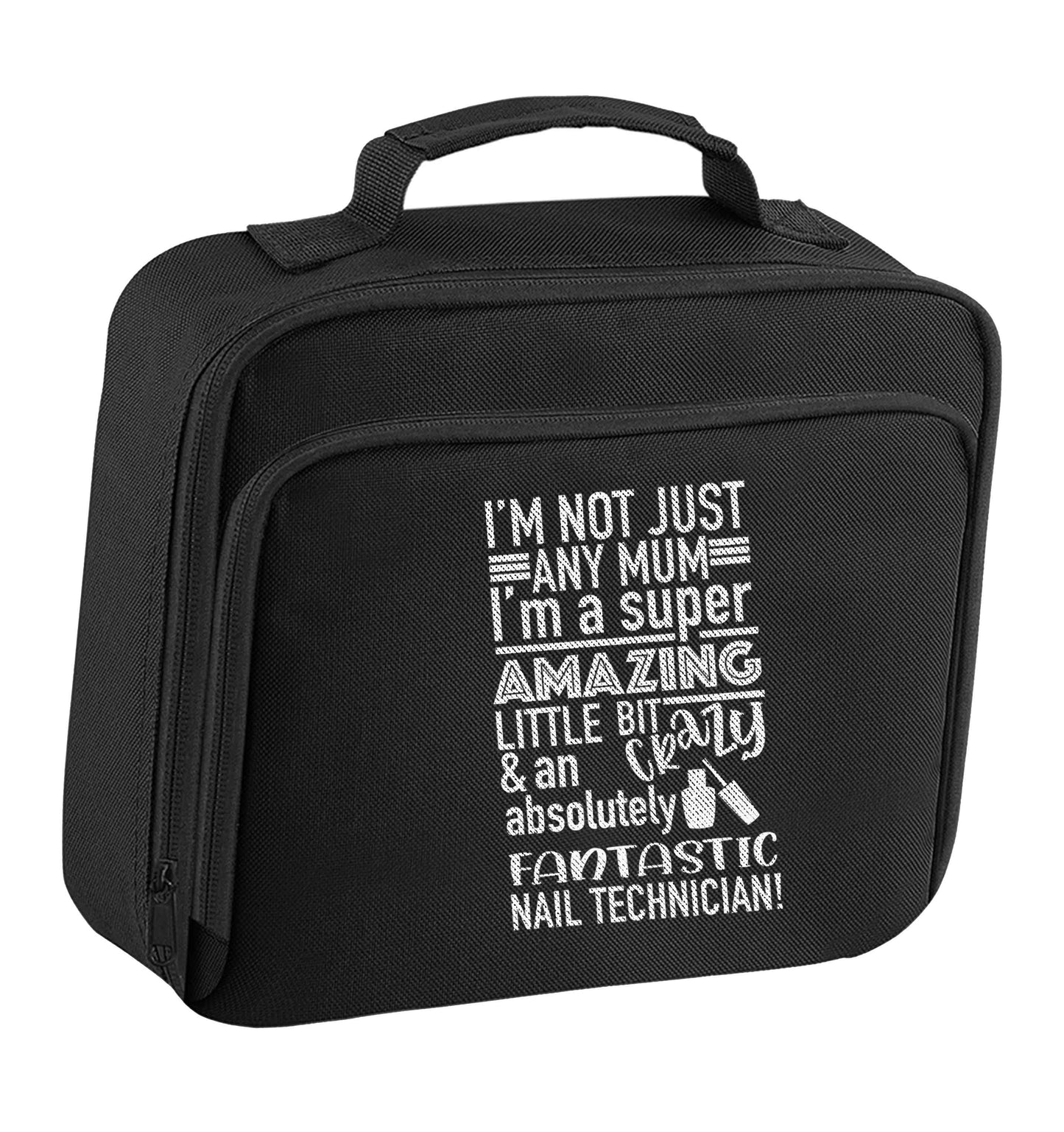 I'm not just any mum I'm a super amazing little bit crazy and an absolutely fantastic nail technician! insulated black lunch bag cooler