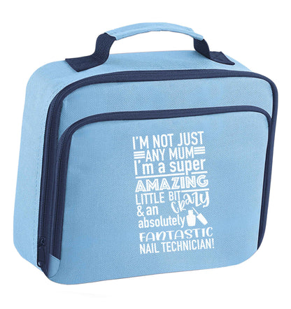 I'm not just any mum I'm a super amazing little bit crazy and an absolutely fantastic nail technician! insulated blue lunch bag cooler