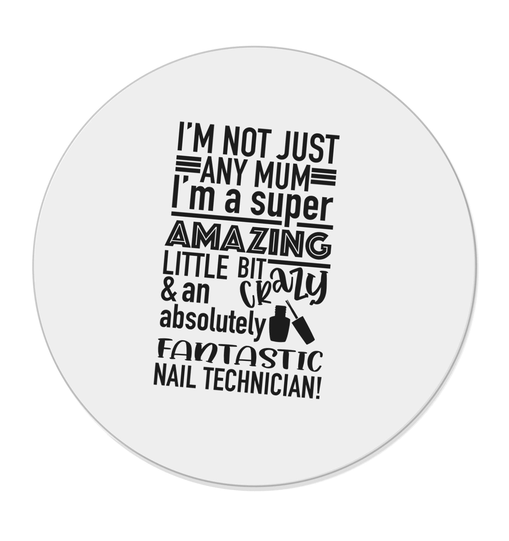 I'm not just any mum I'm a super amazing little bit crazy and an absolutely fantastic nail technician! | Magnet