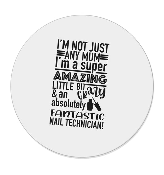 I'm not just any mum I'm a super amazing little bit crazy and an absolutely fantastic nail technician! | Magnet