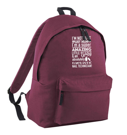 I'm not just any mum I'm a super amazing little bit crazy and an absolutely fantastic nail technician! maroon adults backpack