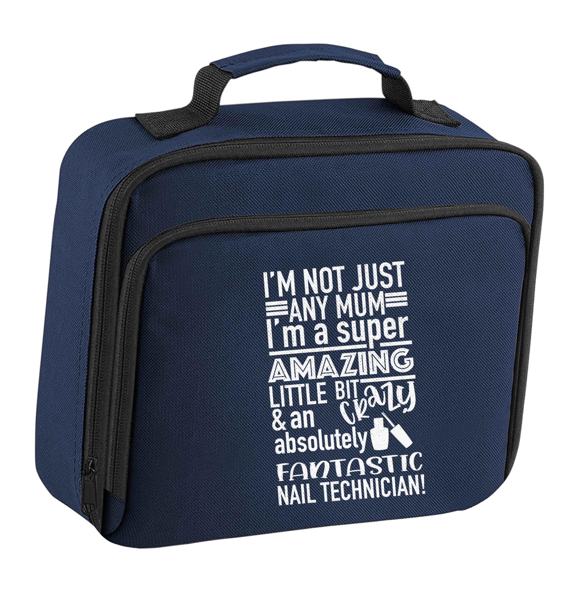 I'm not just any mum I'm a super amazing little bit crazy and an absolutely fantastic nail technician! insulated navy lunch bag cooler