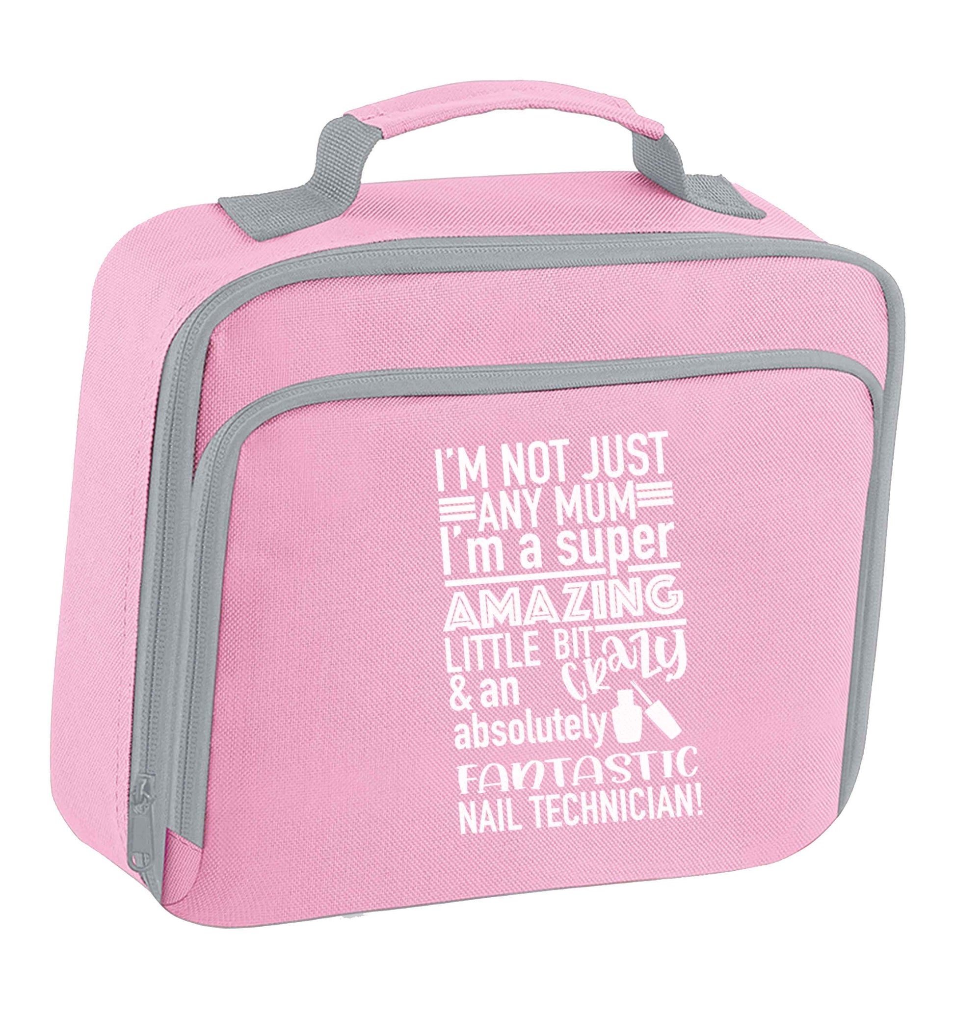 I'm not just any mum I'm a super amazing little bit crazy and an absolutely fantastic nail technician! insulated pink lunch bag cooler