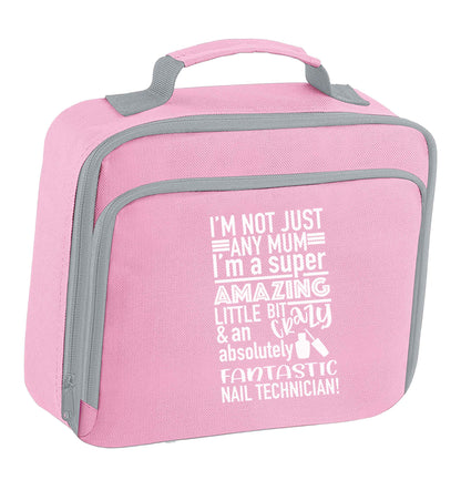 I'm not just any mum I'm a super amazing little bit crazy and an absolutely fantastic nail technician! insulated pink lunch bag cooler