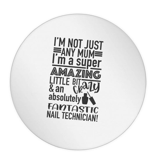 I'm not just any mum I'm a super amazing little bit crazy and an absolutely fantastic nail technician! 24 @ 45mm matt circle stickers