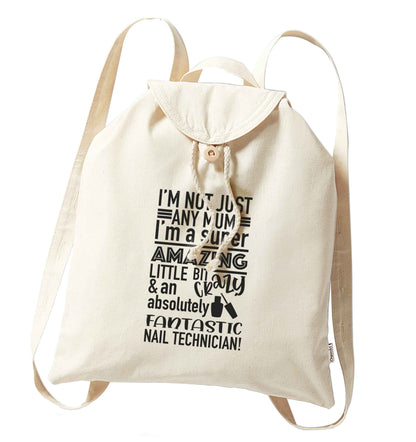 I'm not just any mum I'm a super amazing little bit crazy and an absolutely fantastic nail technician! organic cotton backpack tote with wooden buttons in natural
