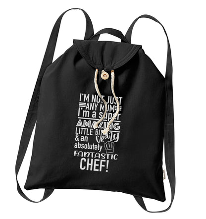 I'm not just any mum I'm a super amazing little bit crazy and an absolutely fantastic chef! organic cotton backpack tote with wooden buttons in black
