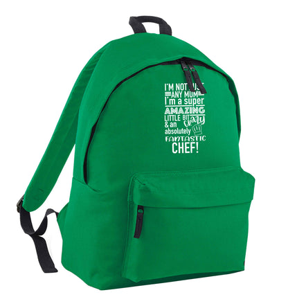 I'm not just any mum I'm a super amazing little bit crazy and an absolutely fantastic chef! green adults backpack