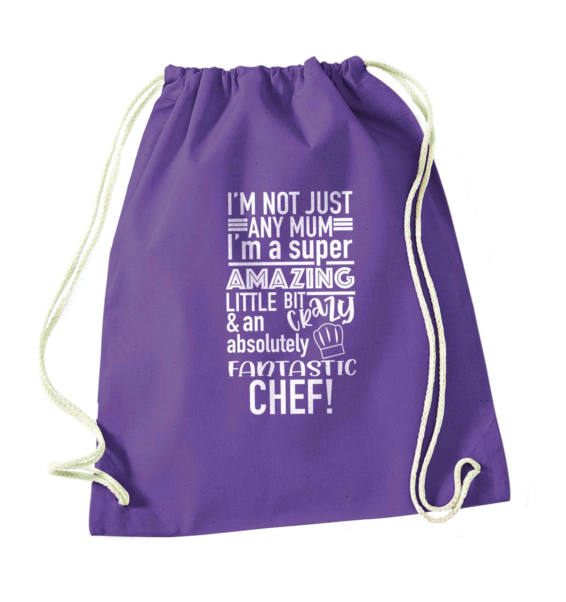 I'm not just any mum I'm a super amazing little bit crazy and an absolutely fantastic chef! purple drawstring bag