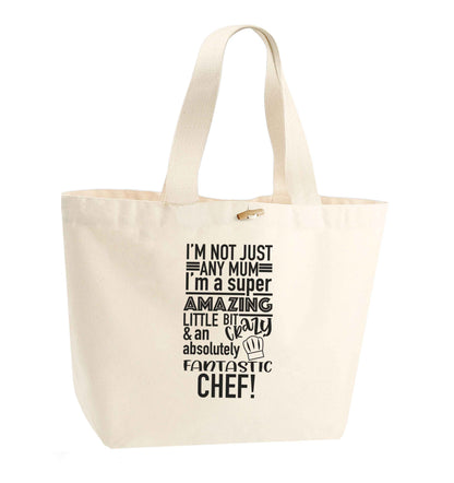 I'm not just any mum I'm a super amazing little bit crazy and an absolutely fantastic chef! organic cotton premium tote bag with wooden toggle in natural