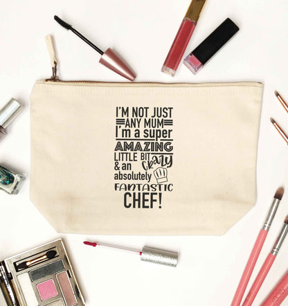 I'm not just any mum I'm a super amazing little bit crazy and an absolutely fantastic chef! natural makeup bag
