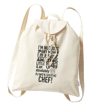 I'm not just any mum I'm a super amazing little bit crazy and an absolutely fantastic chef! organic cotton backpack tote with wooden buttons in natural