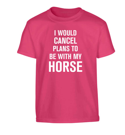 I will cancel plans to be with my horse Children's pink Tshirt 12-13 Years