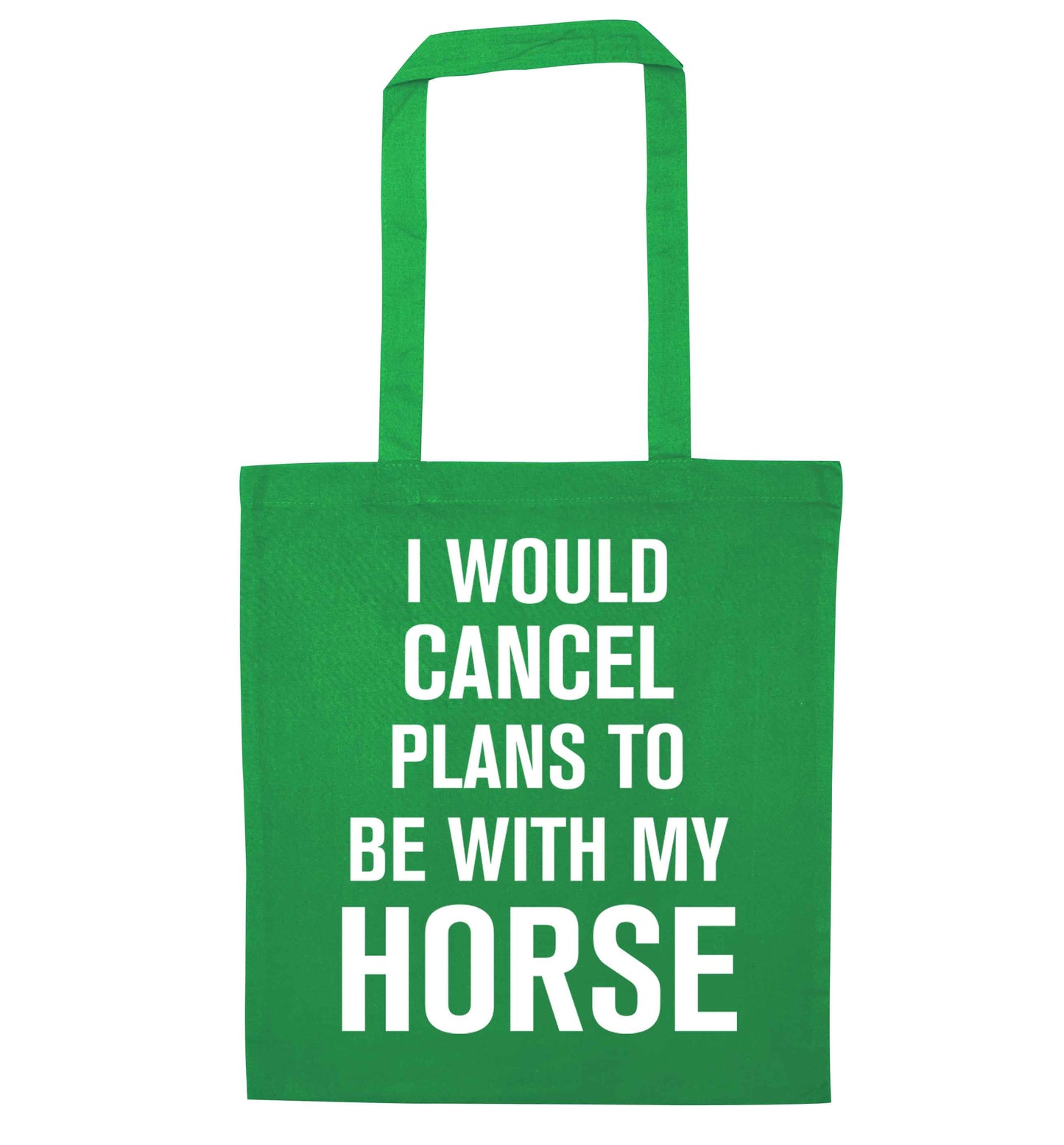 I will cancel plans to be with my horse green tote bag