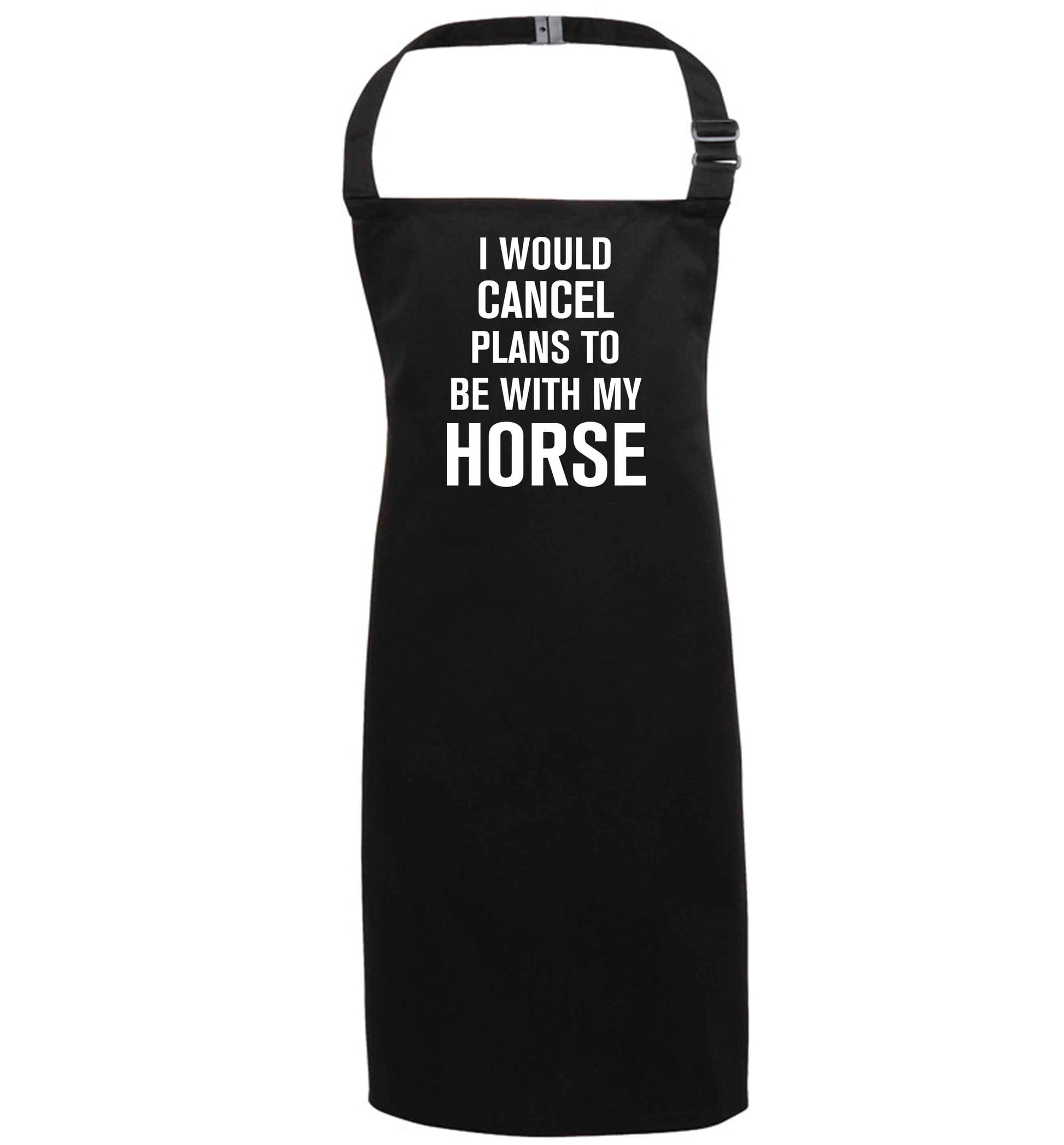 I will cancel plans to be with my horse black apron 7-10 years