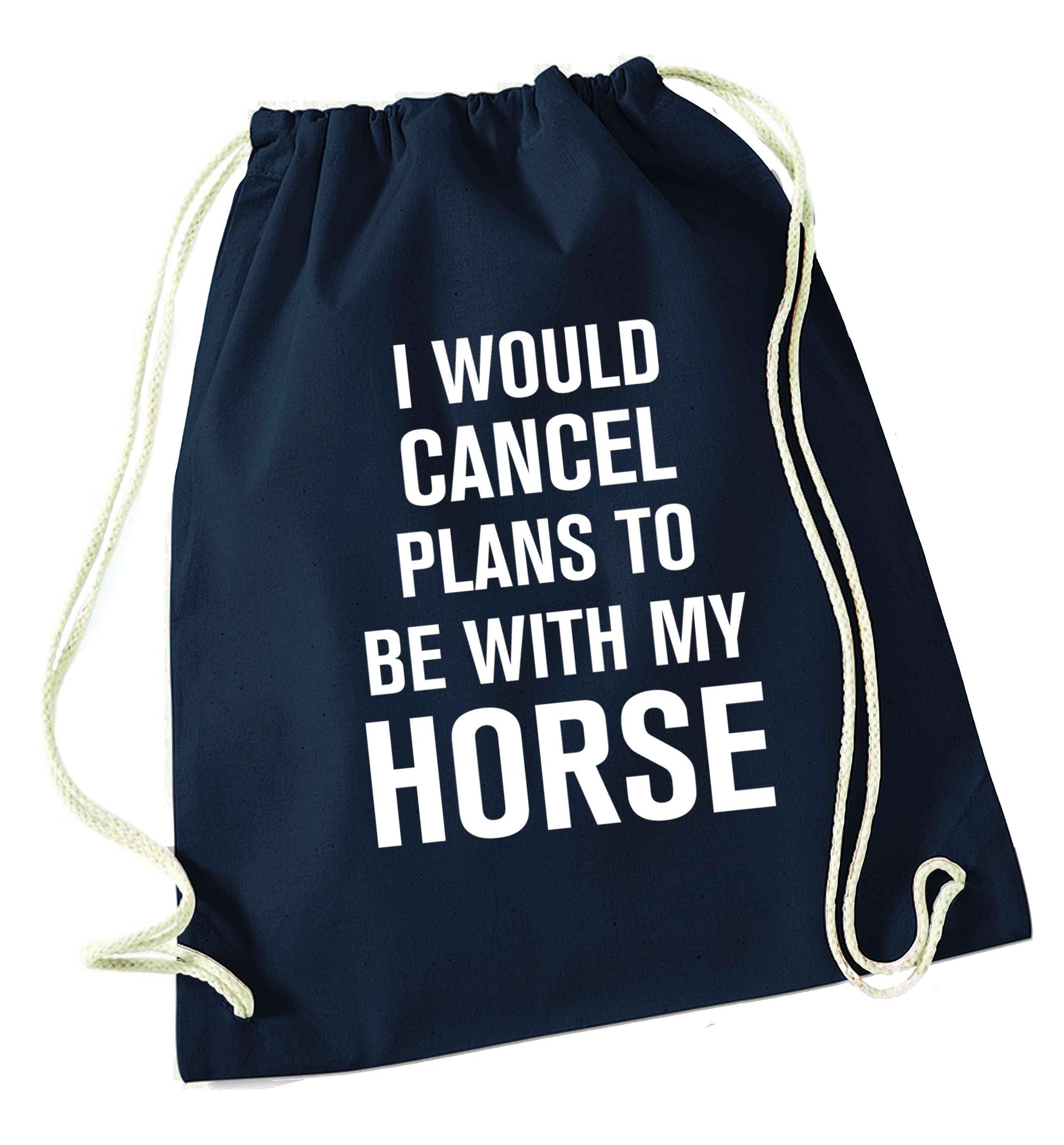 I will cancel plans to be with my horse navy drawstring bag