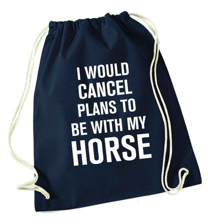 I will cancel plans to be with my horse navy drawstring bag