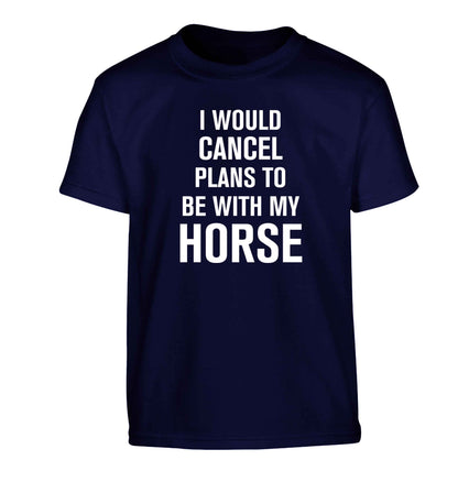 I will cancel plans to be with my horse Children's navy Tshirt 12-13 Years