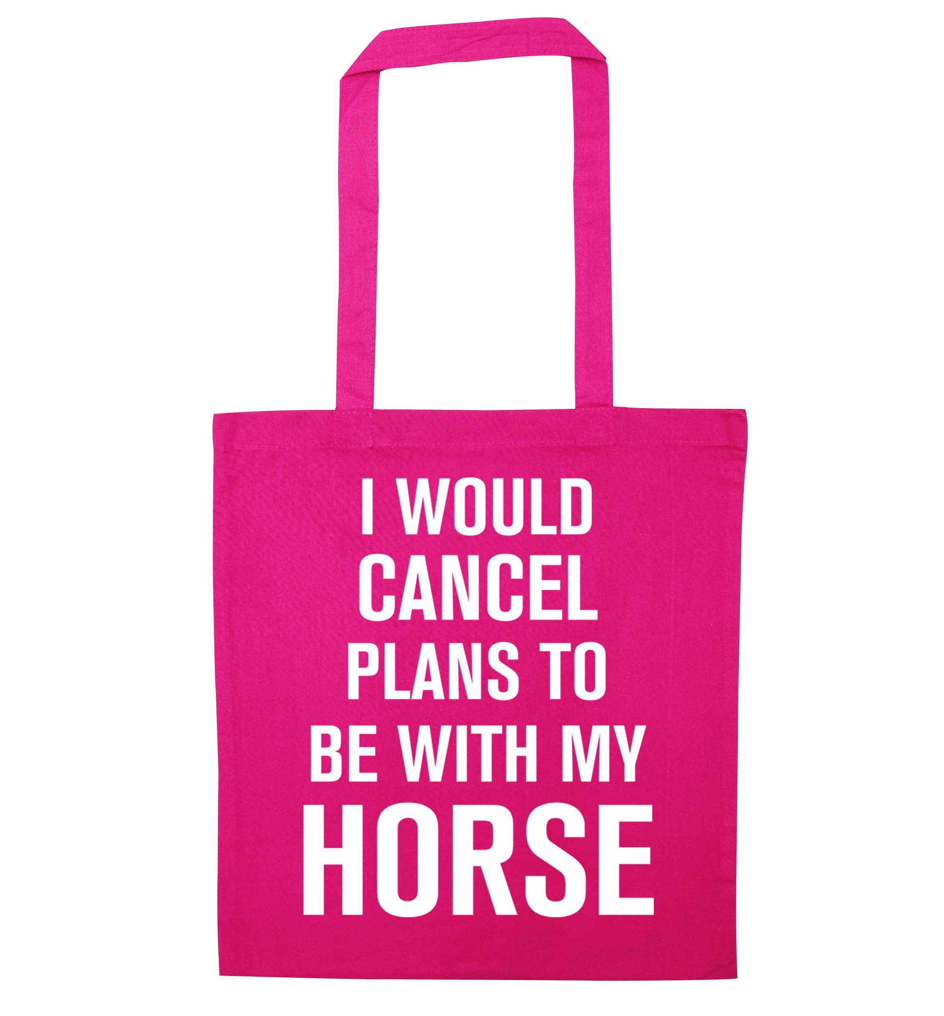 I will cancel plans to be with my horse pink tote bag